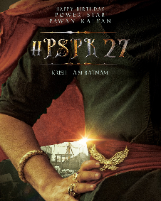 Pawan Kalyan's PSPK 27 : Release Date, Plot, Insights, Cast and Crew